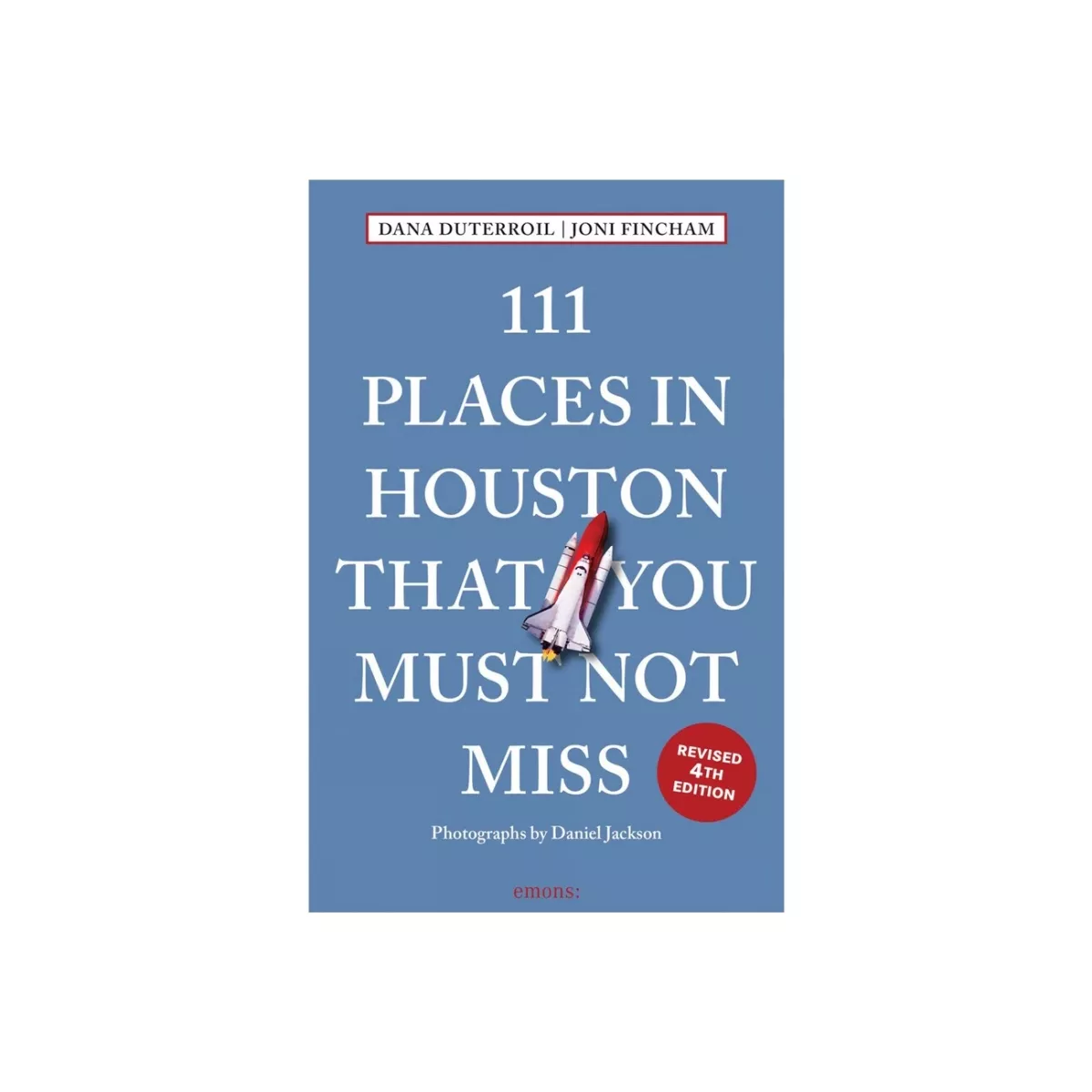 111-places-in-houston-that-you-must-not-miss-by-dana-duterroil-joni-fincham 111 Places in Houston That You Must Not Miss By Dana DuTerroil and Joni Fincham