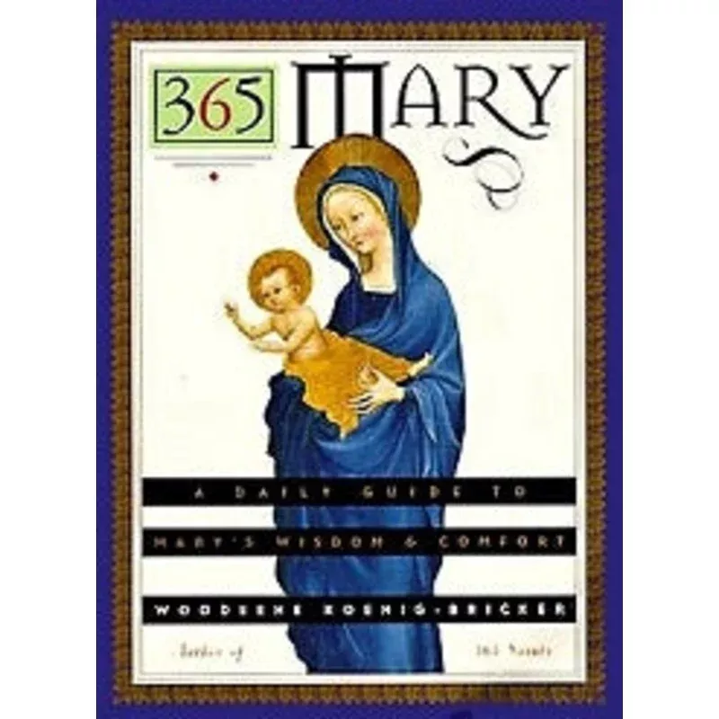 365 MARY: A Daily Guide to Mary’s Wisdom and Comfort