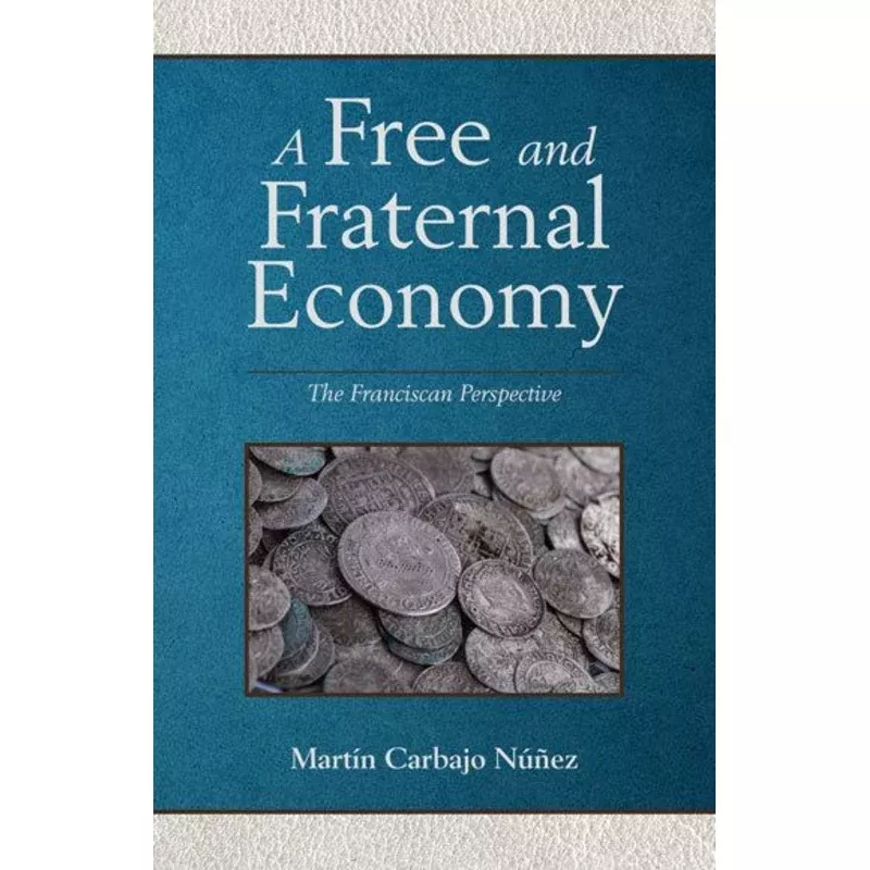 free-fraternal-economy-franciscan-perspective A Free and Fraternal Economy: The Franciscan Perspective