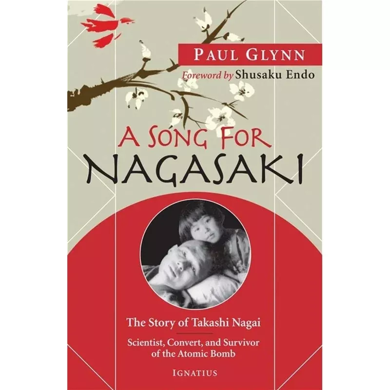 A Song for Nagasaki: The Story of Takashi Nagai: Scientist Convert and Survivor of the Atomic Bomb