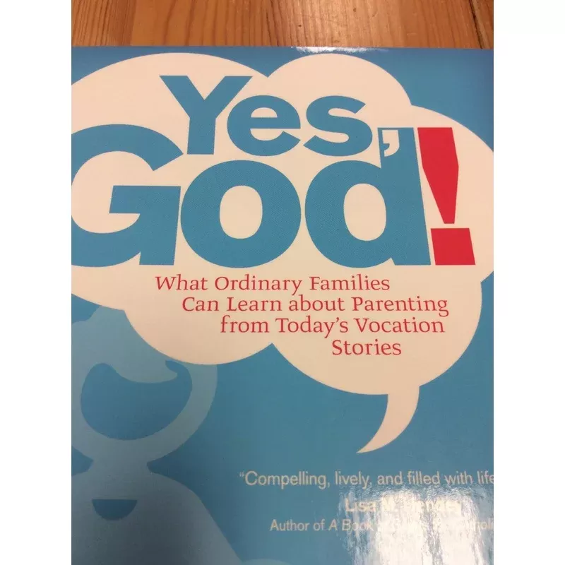 yes-god-what-ordinary-families-can-learn-about-parenting-from-todays-vocation-st Yes God! What Ordinary Families Can Learn about Parenting from Todays Vocation Stories
